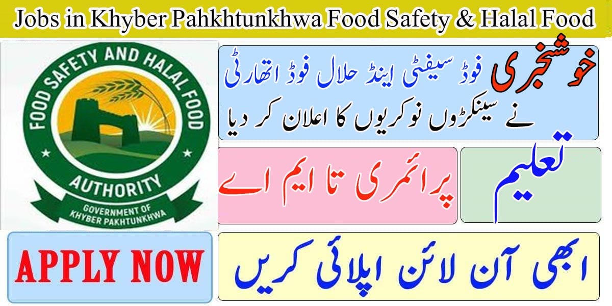 Latest Jobs in Khyber Pahkhtunkhwa Food Safety & Halal Food Authority
